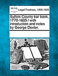 Suffolk County Bar Book, 1770-1805 / With Introduction and Notes by George Dexter.