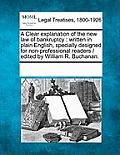 A Clear Explanation of the New Law of Bankruptcy: Written in Plain English, Specially Designed for Non-Professional Readers / Edited by William R. Buc