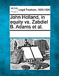 John Holland, in Equity vs. Zabdiel B. Adams Et Al.