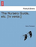 The Nursery Guide, Etc. [In Verse.]