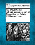 For Prevention of Railroad Strikes: Report of Committee on Public Utilities and Law.