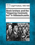 Stock Brokers and the Wagering Contracts ACT in Massachusetts.