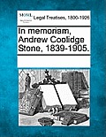 In Memoriam, Andrew Coolidge Stone, 1839-1905.