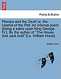 Plenipo and the Devil! Or, the Upshot of the Plot. an Infernal Poem [being a Satire Upon King George. IV.]. by the Author of the House That Jack Built