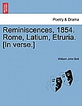 Reminiscences, 1854. Rome, Latium, Etruria. [In Verse.]