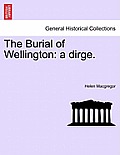 The Burial of Wellington: A Dirge.