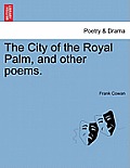 The City of the Royal Palm, and Other Poems.