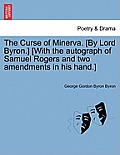 The Curse of Minerva. [By Lord Byron.] [With the Autograph of Samuel Rogers and Two Amendments in His Hand.]