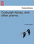 Dryburgh Abbey, and Other Poems.