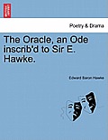 The Oracle, an Ode Inscrib'd to Sir E. Hawke.