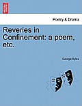 Reveries in Confinement: A Poem, Etc.