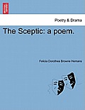 The Sceptic: A Poem.