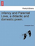Infancy and Parental Love, a Didactic and Domestic Poem.