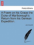 A Poem on His Grace the Duke of Marlborough's Return from His German Expedition.