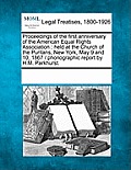 Proceedings of the First Anniversary of the American Equal Rights Association: Held at the Church of the Puritans, New York, May 9 and 10, 1867 / Phon
