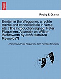Benjamin the Waggoner, a Ryghte Merrie and Conceited Tale in Verse, Etc. [The Introduction Signed: Peter Plague'em. a Parody on William Wordsworth by