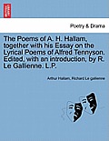 The Poems of A. H. Hallam, Together with His Essay on the Lyrical Poems of Alfred Tennyson. Edited, with an Introduction, by R. Le Gallienne. L.P.