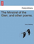 The Minstrel of the Glen; And Other Poems.