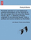 Pandolfo Attonito! or Lord Galloway's Poetical Lamentation on the Removal of the Arm-Chairs from the Pit at the Opera House. [By T. J. Mathias.] Print