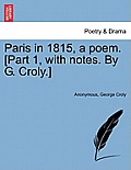 Paris in 1815, a Poem. [Part 1, with Notes. by G. Croly.]