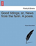 Good Tidings; Or, News from the Farm. a Poem.