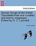 Sacred Songs of the World. Translated from One Hundred and Twenty Languages. Edited by H. C. Leonard.