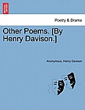 Other Poems. [by Henry Davison.]