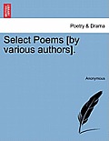 Select Poems [By Various Authors].