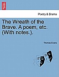 The Wreath of the Brave. a Poem, Etc. (with Notes.).