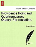 Providence Point and Quartremayne's Quarry. for Recitation.