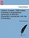 Oxford. a Poem. [With Notes; Including a Biographical Summary of Eminent Characters Connected with the University.]