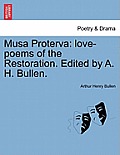 Musa Proterva: Love-Poems of the Restoration. Edited by A. H. Bullen.