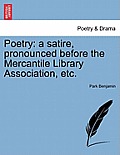 Poetry: A Satire, Pronounced Before the Mercantile Library Association, Etc.