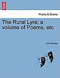 The Rural Lyre; A Volume of Poems, Etc.
