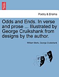 Odds and Ends. in Verse and Prose ... Illustrated by George Cruikshank from Designs by the Author.