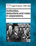 Authorities, Deductions and Notes in Corporations.
