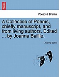 A Collection of Poems, Chiefly Manuscript, and from Living Authors. Edited ... by Joanna Baillie.