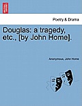 Douglas: A Tragedy, Etc., [By John Home].