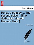 Percy, a Tragedy ... the Second Edition. [The Dedication Signed: Hannah More.]