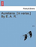 Aureliana. [In Verse.] by E. A. R.