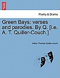 Green Bays: Verses and Parodies. by Q. [I.E. A. T. Quiller-Couch.]