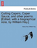 Cutting Capers, Caper Sauce, and Other Poems. [Edited, with a Biographical Note, by William Hay.]