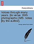 Voices Through Many Years. [In Verse. with Photographs.] Ms. Notes [By the Author].