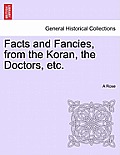 Facts and Fancies, from the Koran, the Doctors, Etc.