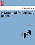 A Dream of Paradise. a Poem.