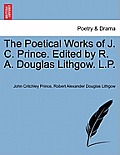 The Poetical Works of J. C. Prince. Edited by R. A. Douglas Lithgow. L.P.