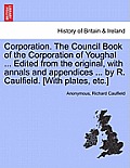 Corporation. The Council Book of the Corporation of Youghal ... Edited from the original, with annals and appendices ... by R. Caulfield. [With plates