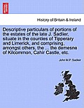 Descriptive Particulars of Portions of the Estates of the Late J. Sadlier, Situate in the Counties of Tipperary and Limerick, and Comprising, Amongst