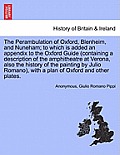The Perambulation of Oxford, Blenheim, and Nuneham; To Which Is Added an Appendix to the Oxford Guide (Containing a Description of the Amphitheatre at