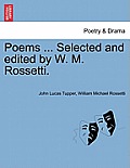 Poems ... Selected and Edited by W. M. Rossetti.
